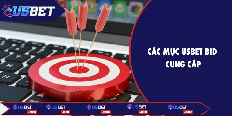 Các mục USBET BID cung cấp