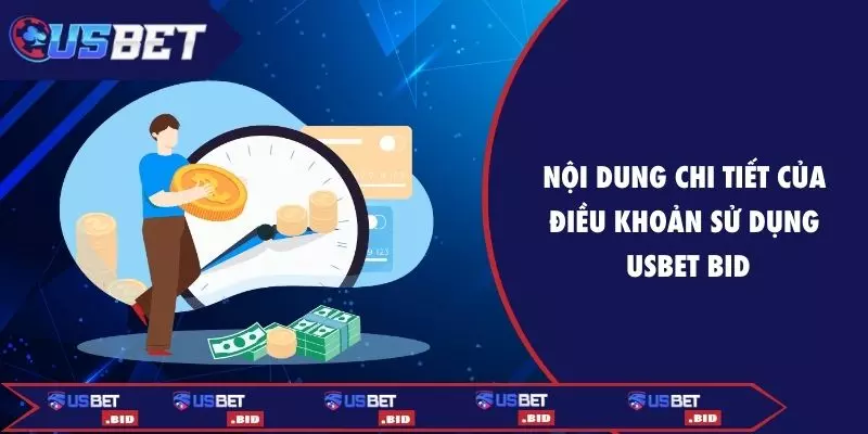 Nội dung chi tiết của điều khoản sử dụng USBET BID