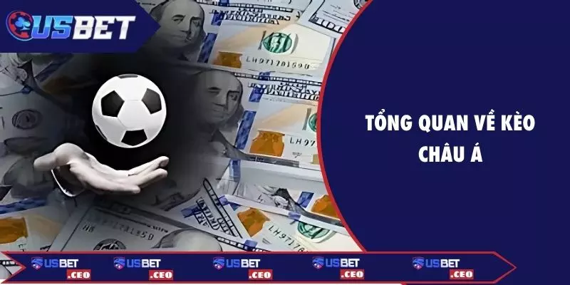 Tổng quan về kèo Châu Á